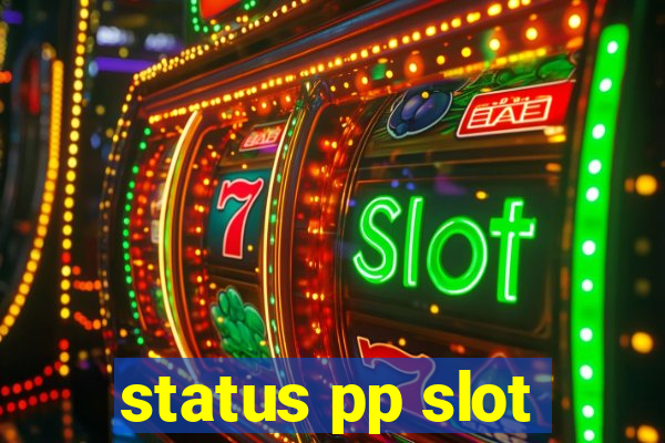 status pp slot